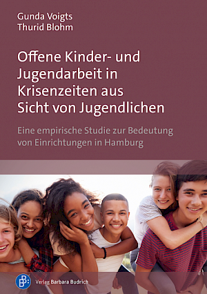 Buchtitel: Offene Kinder- und Jugendarbeit in Krisenzeiten aus Sicht von Jugendlichen